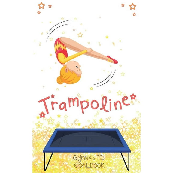 Gymnastics Goalbooks Trampoline Gymnastics Goalbook #13: Competitive Trampolining, Book 13, (Paperback)