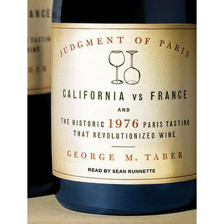 Judgment of Paris California vs France  the Historic 1976 Paris Tasting That Revolutionized Wine