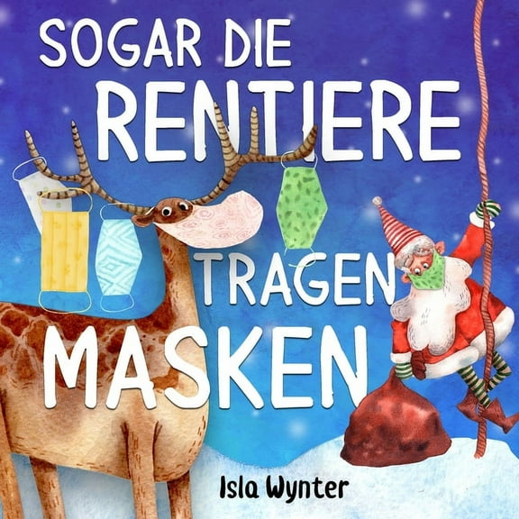 Sogar die Rentiere tragen Masken, (Paperback)