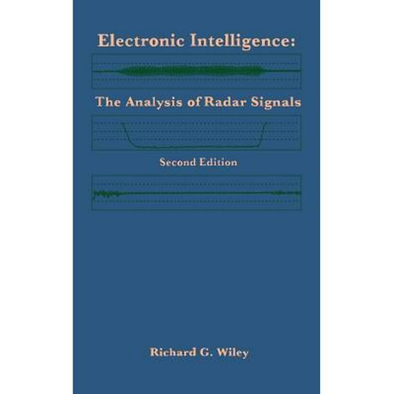 Artech House Radar Library (Hardcover): Electronic Intelligence: The Analysis of Radar Signals Second Edition (Hardcover)