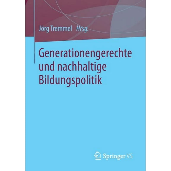 Generationengerechte Und Nachhaltige Bildungspolitik, (Paperback)