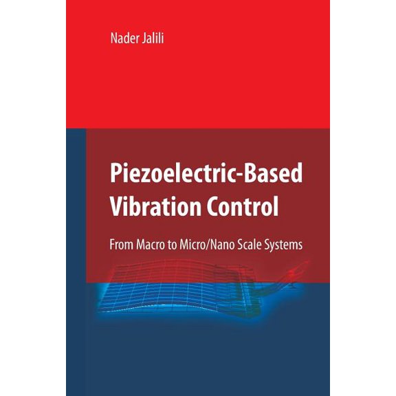 Piezoelectric-Based Vibration Control: From Macro to Micro/Nano Scale Systems, (Paperback)