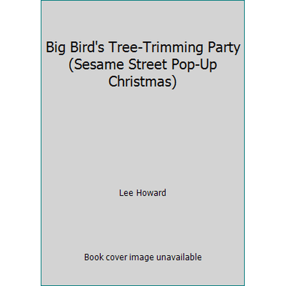 Pre-Owned Big Bird's Tree-Trimming Party (Sesame Street Pop-Up Christmas) (Hardcover) 1419402447 9781419402449