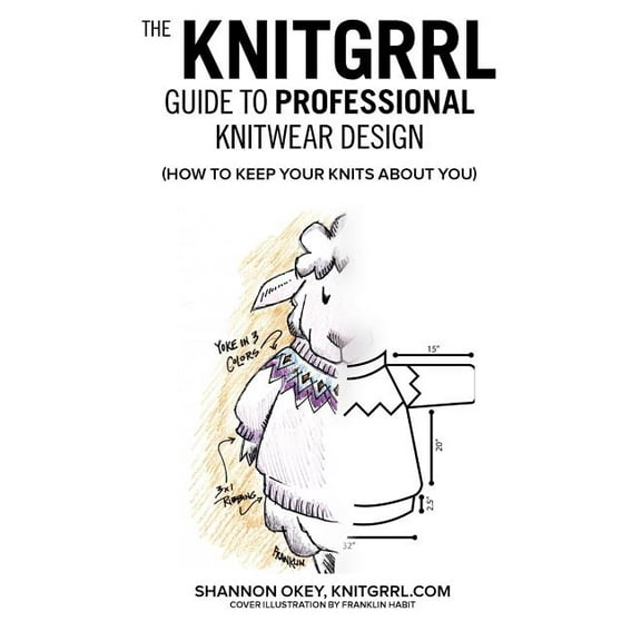 The Knitgrrl Guide to Professional Knitwear Design