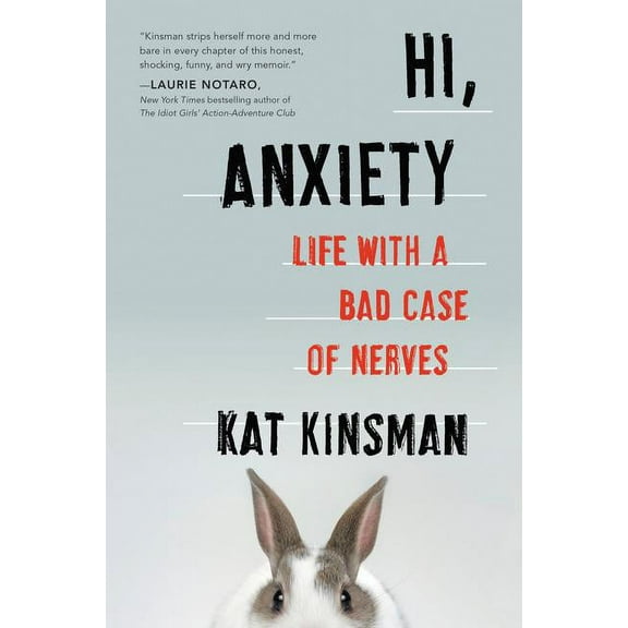 Hi, Anxiety: Life with a Bad Case of Nerves, (Paperback)