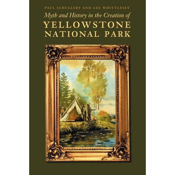 Myth and History in the Creation of Yellowstone National Park, (Paperback)