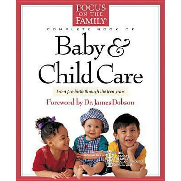 Pre-Owned The Focus on the Family Complete Book of Baby and Child Care (Paperback) 0842335129 9780842335126