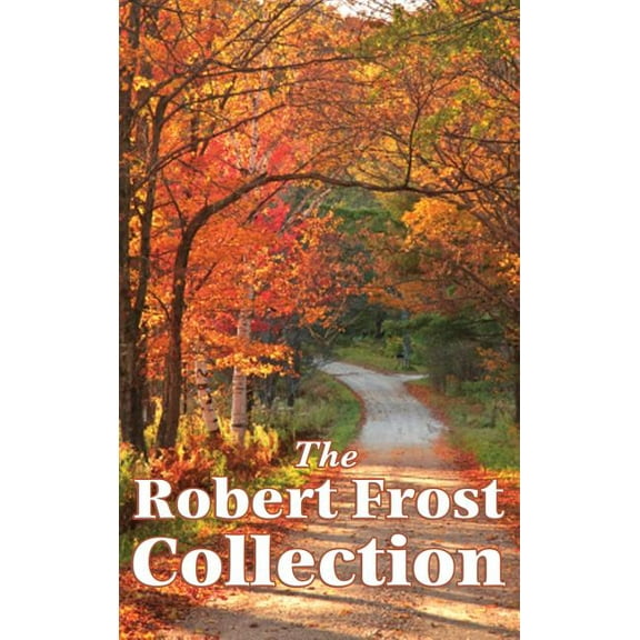 The Robert Frost Collection: A Collection of America's Most Beloved Poems, (Hardcover)