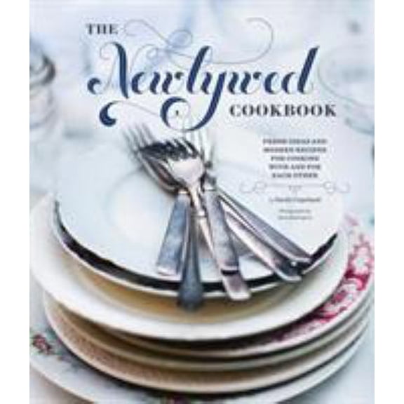 Pre-Owned Newlywed Cookbook: Fresh Ideas and Modern Recipes for Cooking with and for Each Other (Hardcover) 0811876837 9780811876834