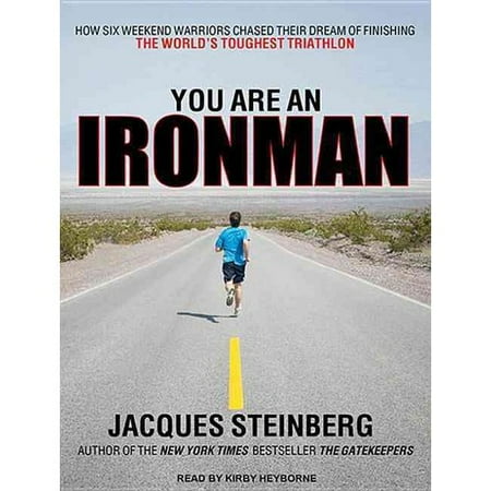 You Are an Ironman: How Six Weekend Warriors Chased Their Dream of Finishing the World's Toughest Triathlon
