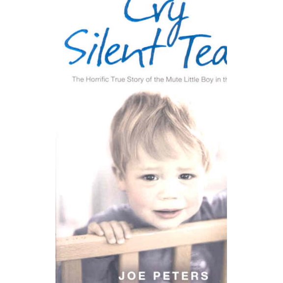 Pre-Owned Cry Silent Tears: The heartbreaking survival story of a small mute boy who overcame unbearable suffering and found his voice again Paperback