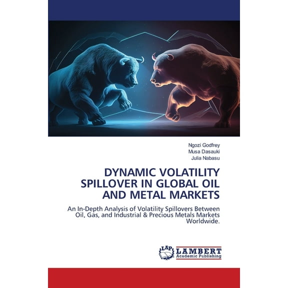 Dynamic Volatility Spillover in Global Oil and Metal Markets, (Paperback)