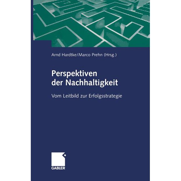 Perspektiven Der Nachhaltigkeit: Vom Leitbild Zur Erfolgsstrategie, (Hardcover)