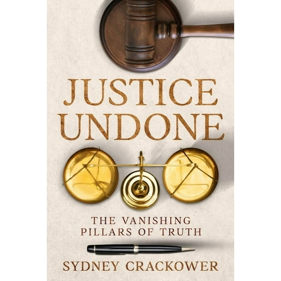 Justice Undone: The Vanishing Pillars of Truth, (Paperback)