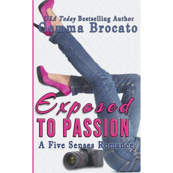 Exposed To Passion: A Five Senses Romance, (Paperback)