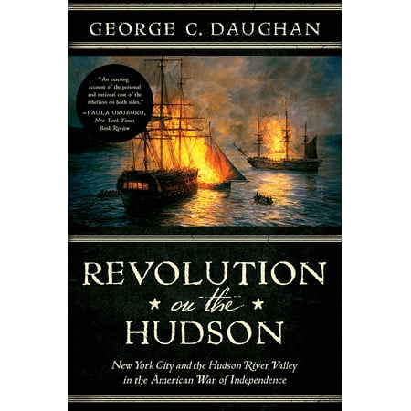 Revolution on the Hudson : New York City and the Hudson River Valley in the American War of (Hudson River Valley Best Towns To Visit)