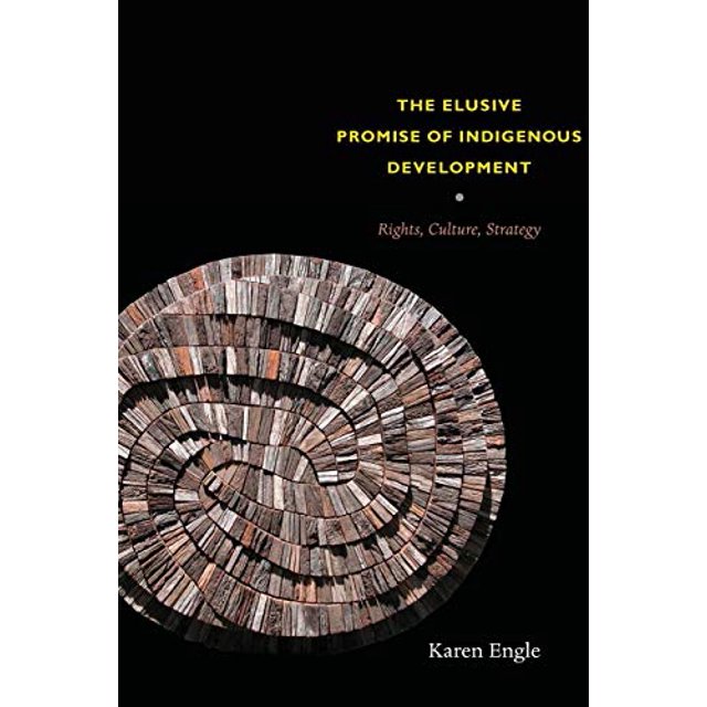 The Elusive Promise of Indigenous Development: Rights, Culture, Strategy