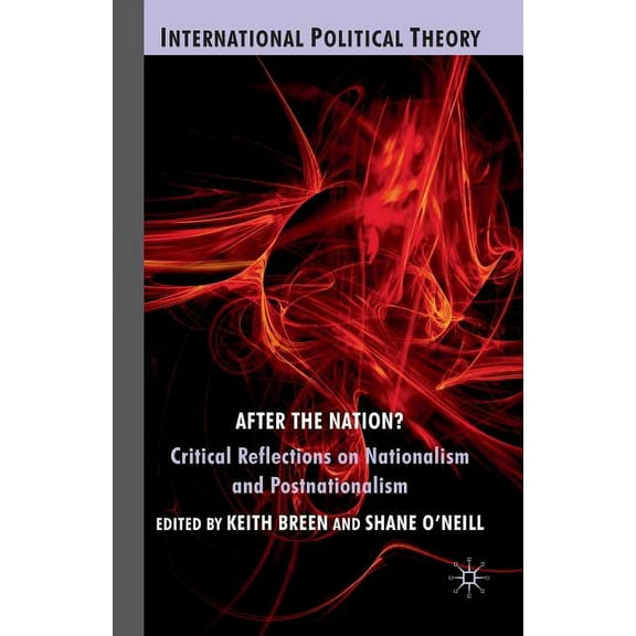 International Political Theory After the Nation?: Critical Reflections on Nationalism and Postnationalism, (Paperback)
