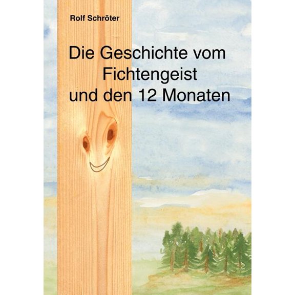 Die Geschichte vom Fichtengeist und den 12 Monaten, (Paperback)
