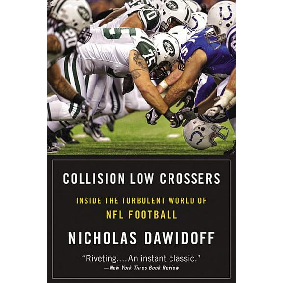 Collision Low Crossers: Inside the Turbulent World of NFL Football, (Paperback)