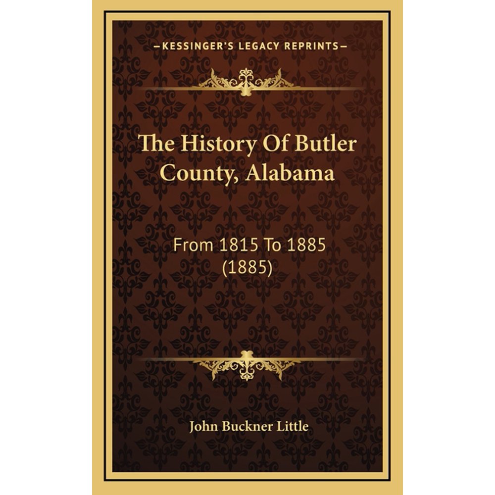 The History Of Butler County, Alabama From 1815 To 1885 (1885) (Hardcover)