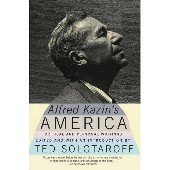Alfred Kazin's America: Critical and Personal Writings, (Paperback)