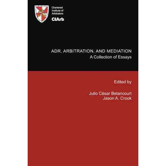 Adr, Arbitration, and Mediation: A Collection of Essays (Hardcover)