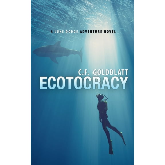 Ecotocracy: A LUKE DODGE ADVENTURE NOVEL (Volume 7) (Paperback)
