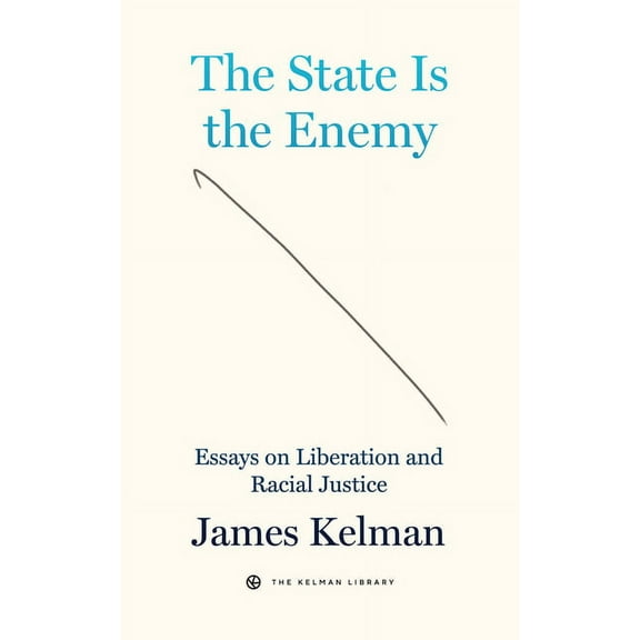 Kelman Library: The State Is the Enemy (Hardcover)
