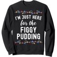 thumbnail image 1 of Funny Christmas Food I'm Just Here For The Figgy Pudding Sudadera, 1 of 5