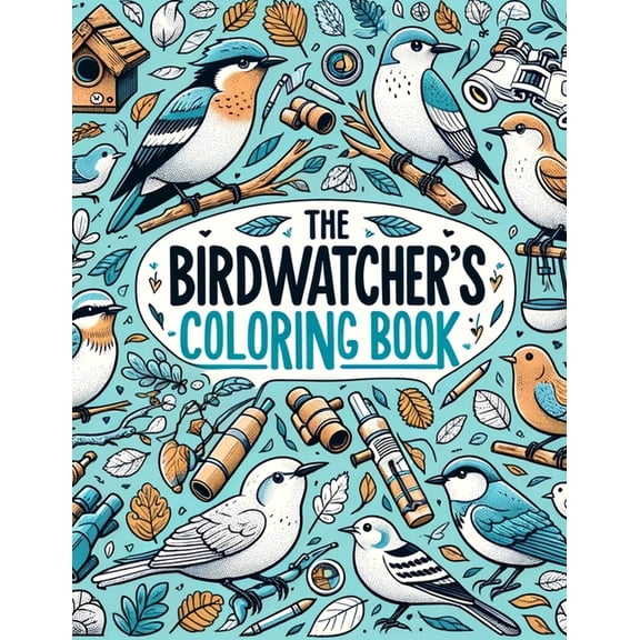 The Birdwatcher's Coloring Book: Relax and Unwind with This Collection of Beautiful Bird Illustrations, Perfect for Bird, (Paperback)