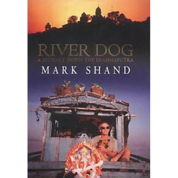 Pre-Owned River Dog: A Journey Along the Brahmaputra (Hardcover) 0316860352 9780316860352