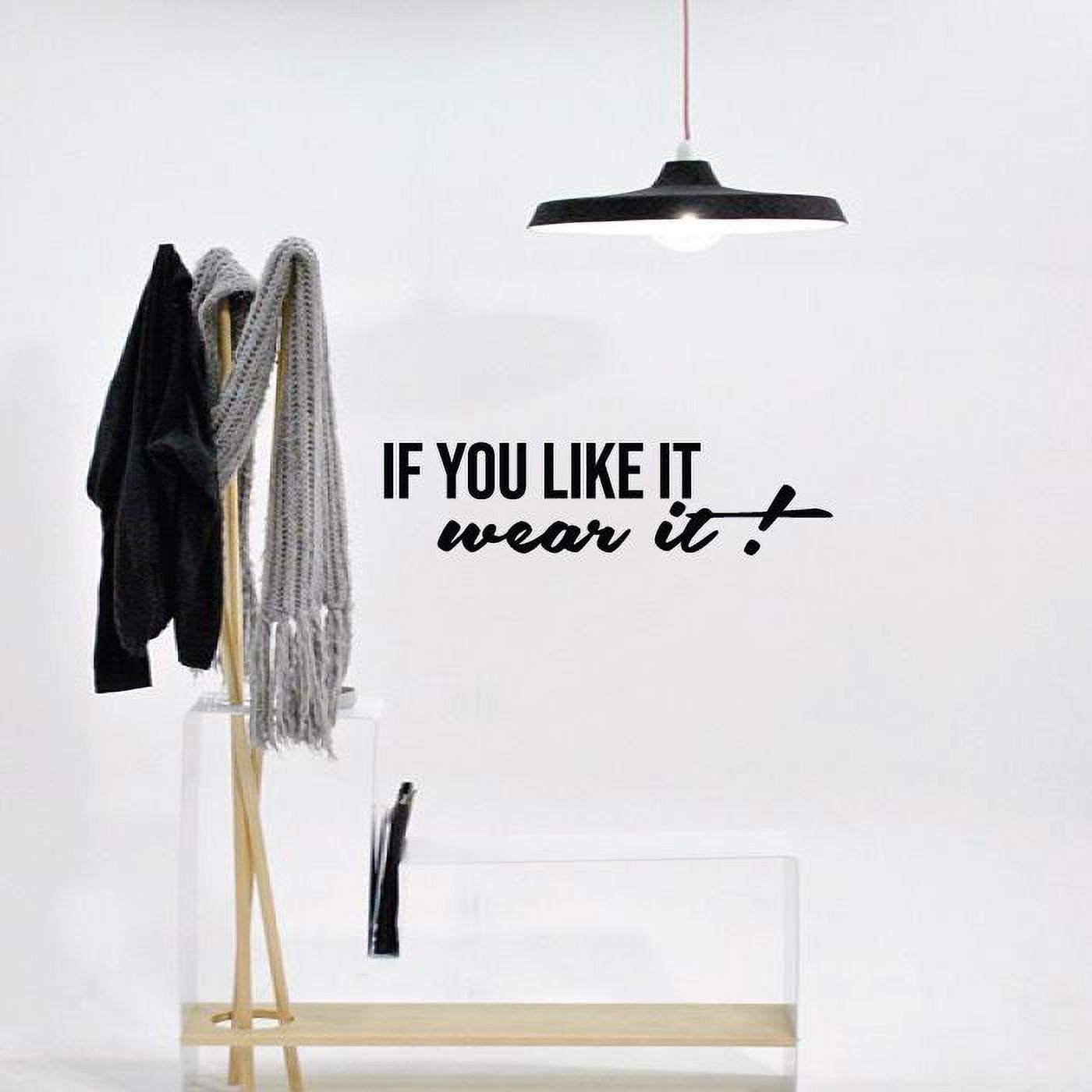 If You Like It Wear It Closet Quotes Quote Sign Signage Closet