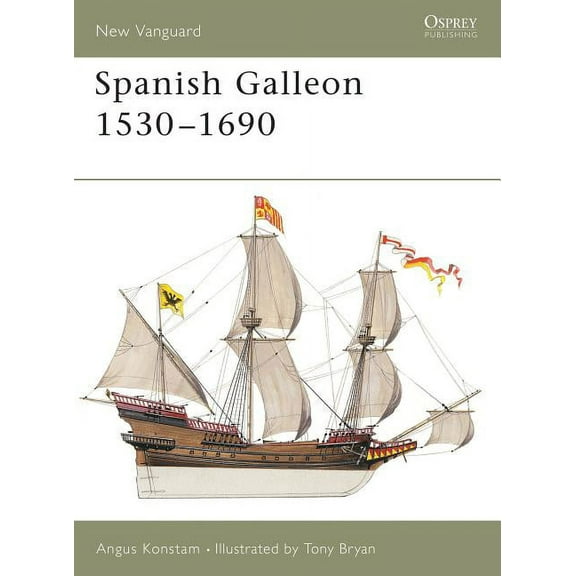 New Vanguard: Spanish Galleon 1530–1690 (Series #96) (Paperback)