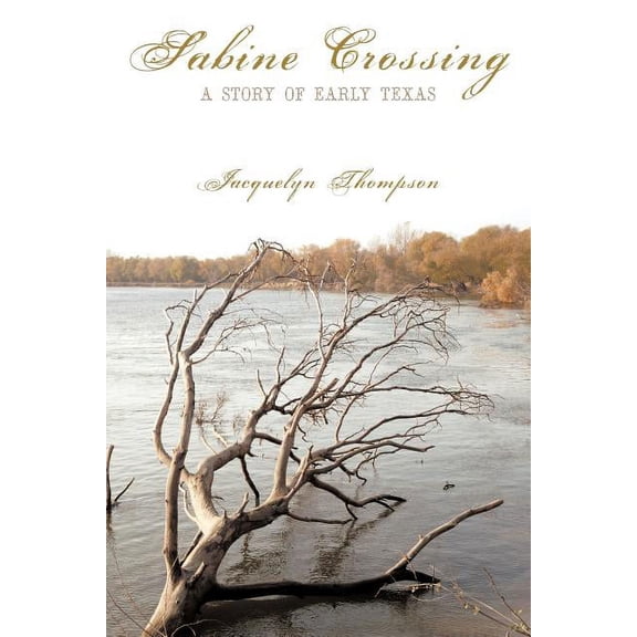 Sabine Crossing: A Story of Early Texas (Paperback) by Jacquelyn Thompson