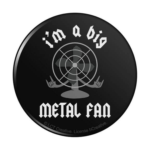 I'm a Big Metal Fan Rock Roll Funny Humor Pinback Button Pin