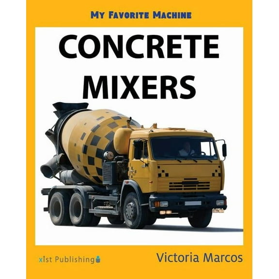 My Favorite Machine: Concrete Mixers, (Paperback)