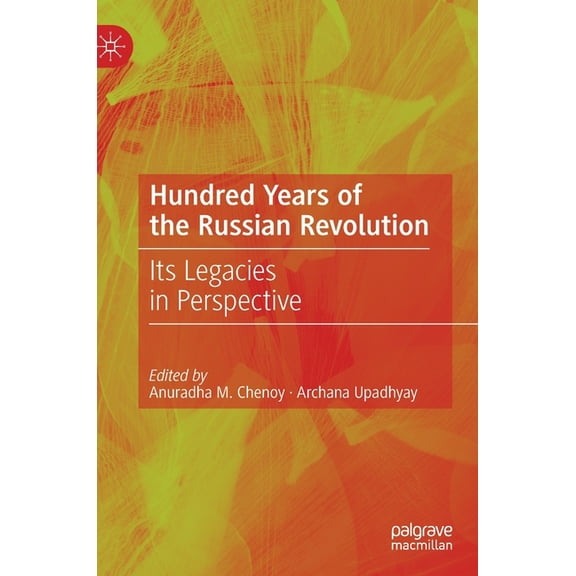Hundred Years of the Russian Revolution: Its Legacies in Perspective, (Hardcover)