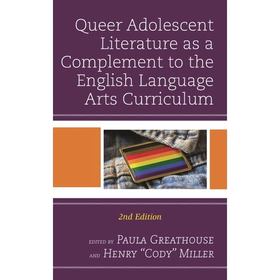 Queer Adolescent Literature as a Complement to the English Language Arts Curriculum, (Hardcover)