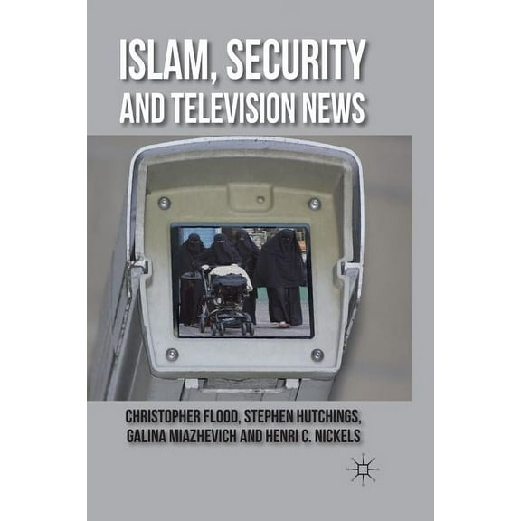 Islam, Security and Television News, (Paperback)