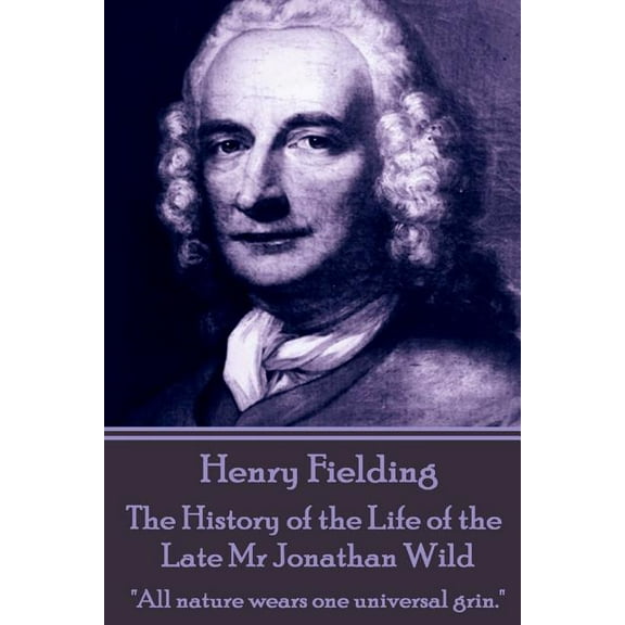 History of the Life of the Late Mr Jonathan Wild
