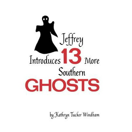 Jeffrey Introduces Thirteen More Southern Ghosts - eBook