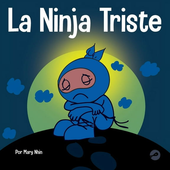 Ninja Life Hacks Spanish La Ninja Triste: Un libro para niños sobre cómo lidiar con la pérdida y el duelo, Book 40, (Paperback)