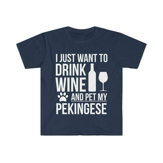 I want to drink wine and pet Pekingese Dog Owner Unisex T-shirt S-3XL