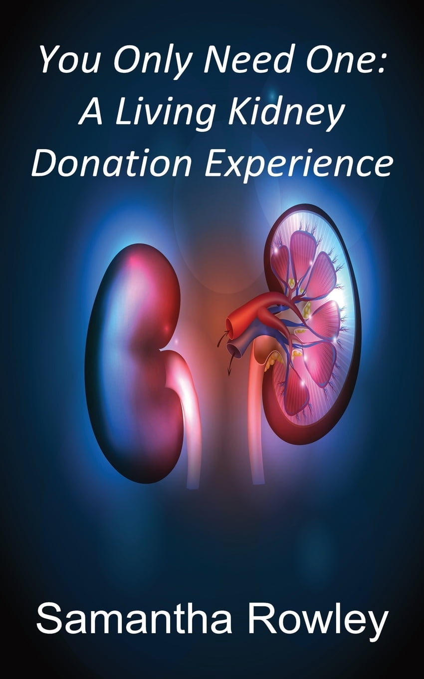 You Only Need One A Living Kidney Donation Experience (Paperback