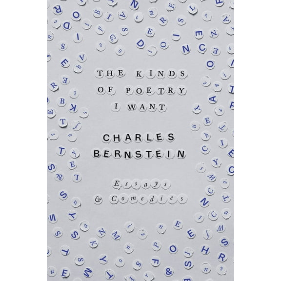 The Kinds of Poetry I Want: Essays & Comedies, (Paperback)
