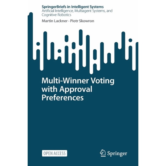 Springerbriefs in Intelligent Systems Multi-Winner Voting with Approval Preferences, (Paperback)