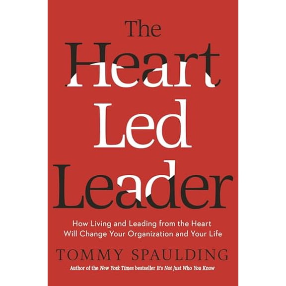 Pre-Owned The Heart-Led Leader: How Living and Leading from the Heart Will Change Your Organization and Your Life (Hardcover) 055341903X 9780553419030