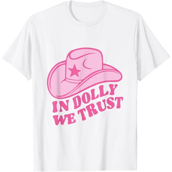 t-shirt In Dolly We Trust Cute Pink Hat Outfit Fans Dolly T-Shirt mens, woman, white,funny,journey,Crew Neck, Short Sleeve,custom clothing patterns.gift