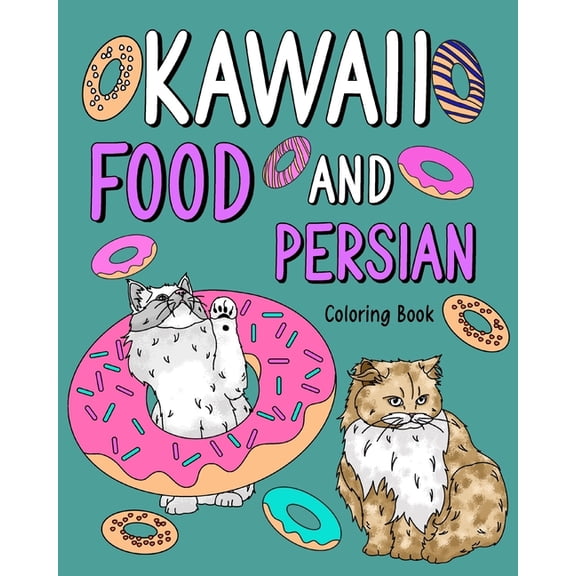 Kawaii Food and Persian Coloring Book: Adult Coloring Pages, Painting Food Menu Recipes and Zoo Animal Pictures, (Paperback)